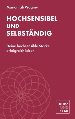 Hochsensibel und selbständig: Deine hochsensible Stärke erfolgreich leben Psychology