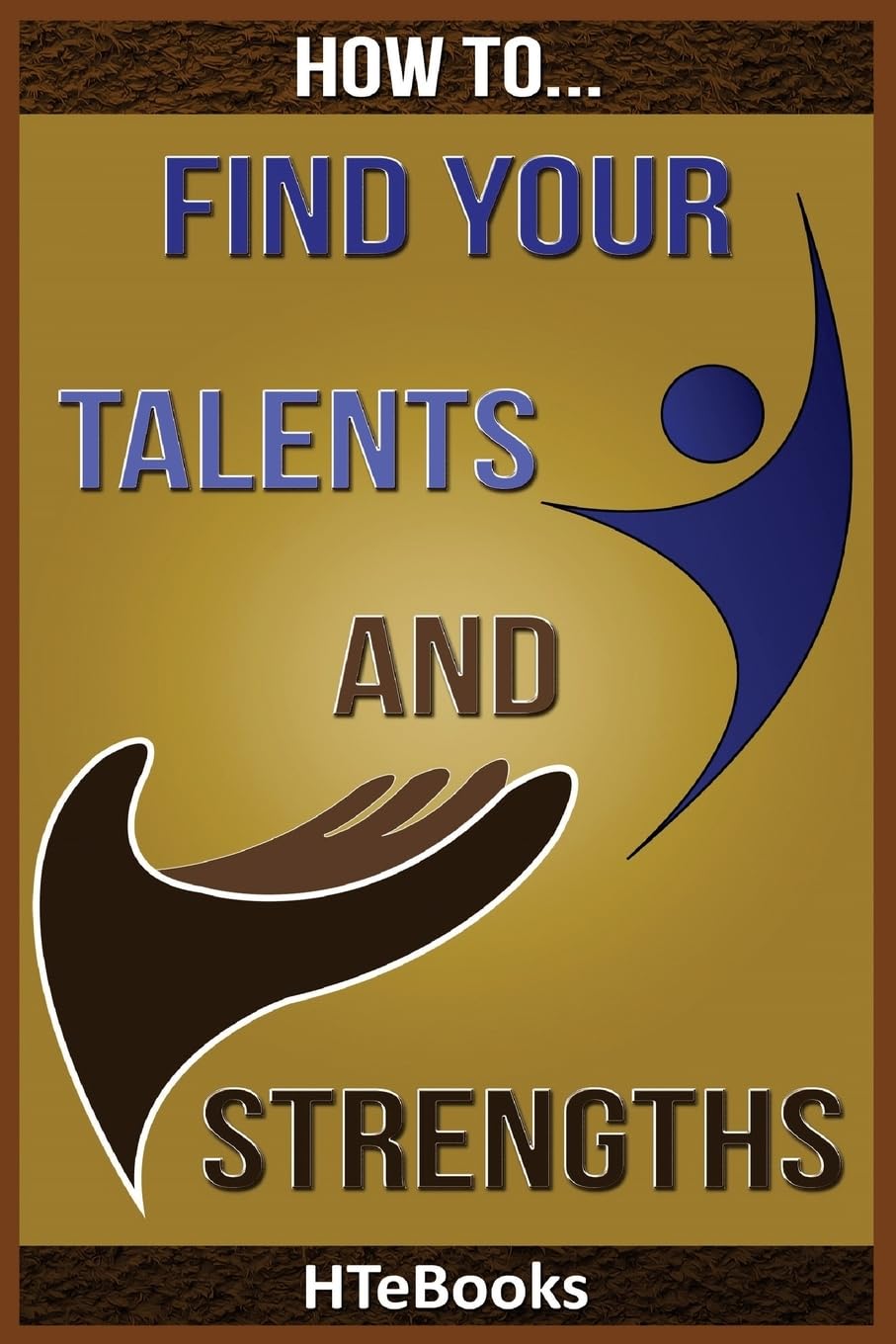 How To Find Your Talents and Strengths ("How To" Books) Business, Finance & Career