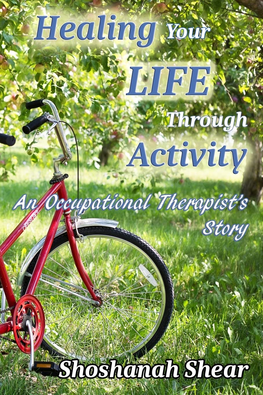 Healing Your Life Through Activity: An Occupational Therapist's Story book