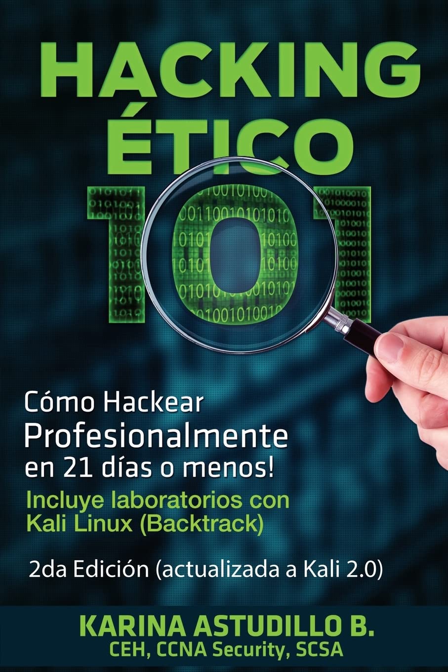 Hacking Etico 101 - Cómo hackear profesionalmente en 21 días o menos!: 2da Edición. Revisada y Actualizada a Kali 2.0. Computer Science