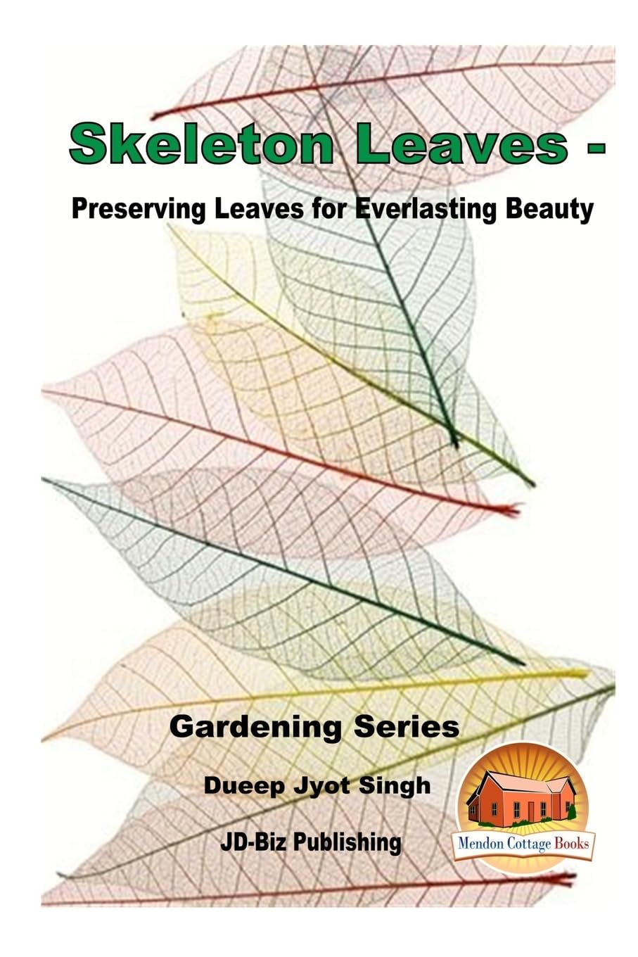Skeleton Leaves - Preserving Leaves for Everlasting Beauty Garden & Plants