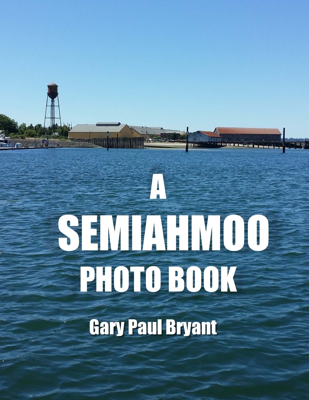 A Semiahmoo Photo Book: A personal photo tour of one my favorite places in the Northwest (A Photo Book, Band 1) Travel Books
