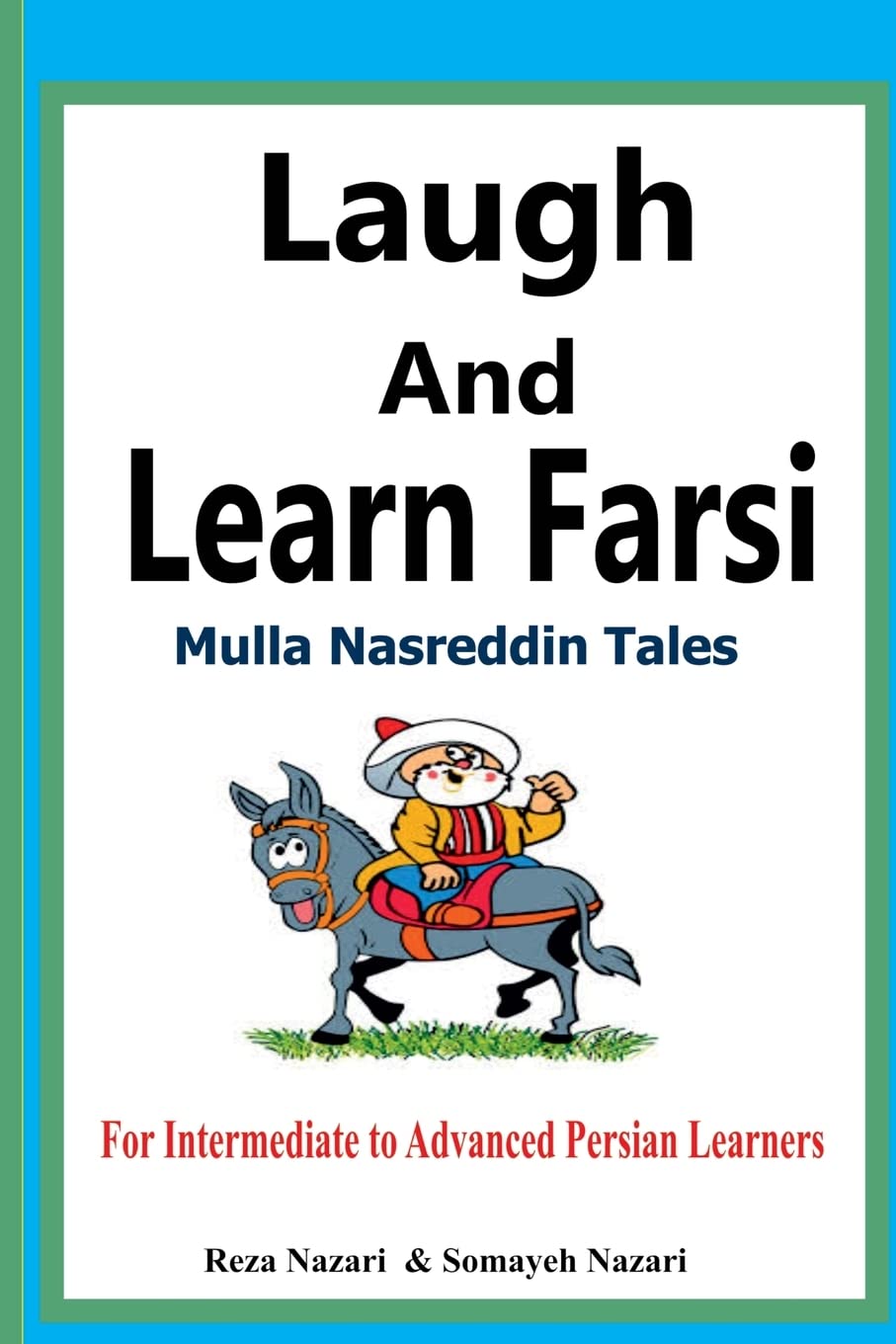 Laugh and Learn Farsi: Mulla Nasreddin Tales For Intermediate to Advanced Persian Learners Study Guides