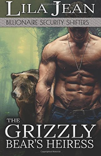 The Grizzly Bear's Heiress: A Billionaire BBW Paranormal Shape Shifter Romance (Billionaire Security Shifters, Band 2) Urban Fantasy
