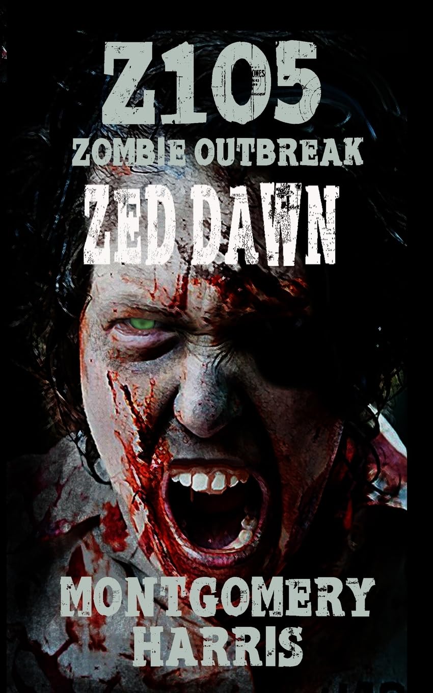 Zombie Outbreak: Z1O5 Zed Dawn: Book Two Of The Z1O5 Series Dystopia & Post-Apocalypse