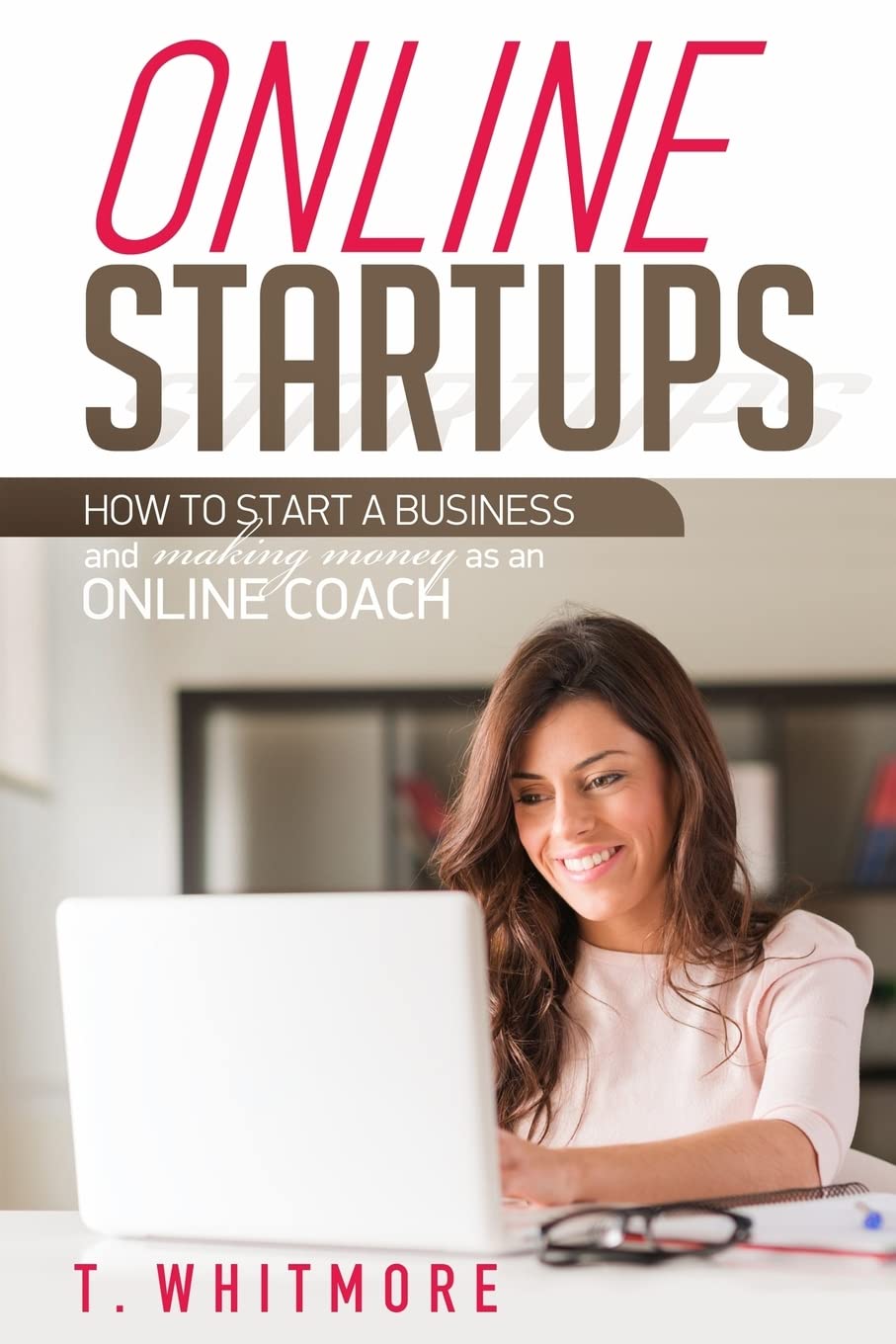 Online Startups: How to Start a Business And Make Money as an Online Coach Business, Finance & Career