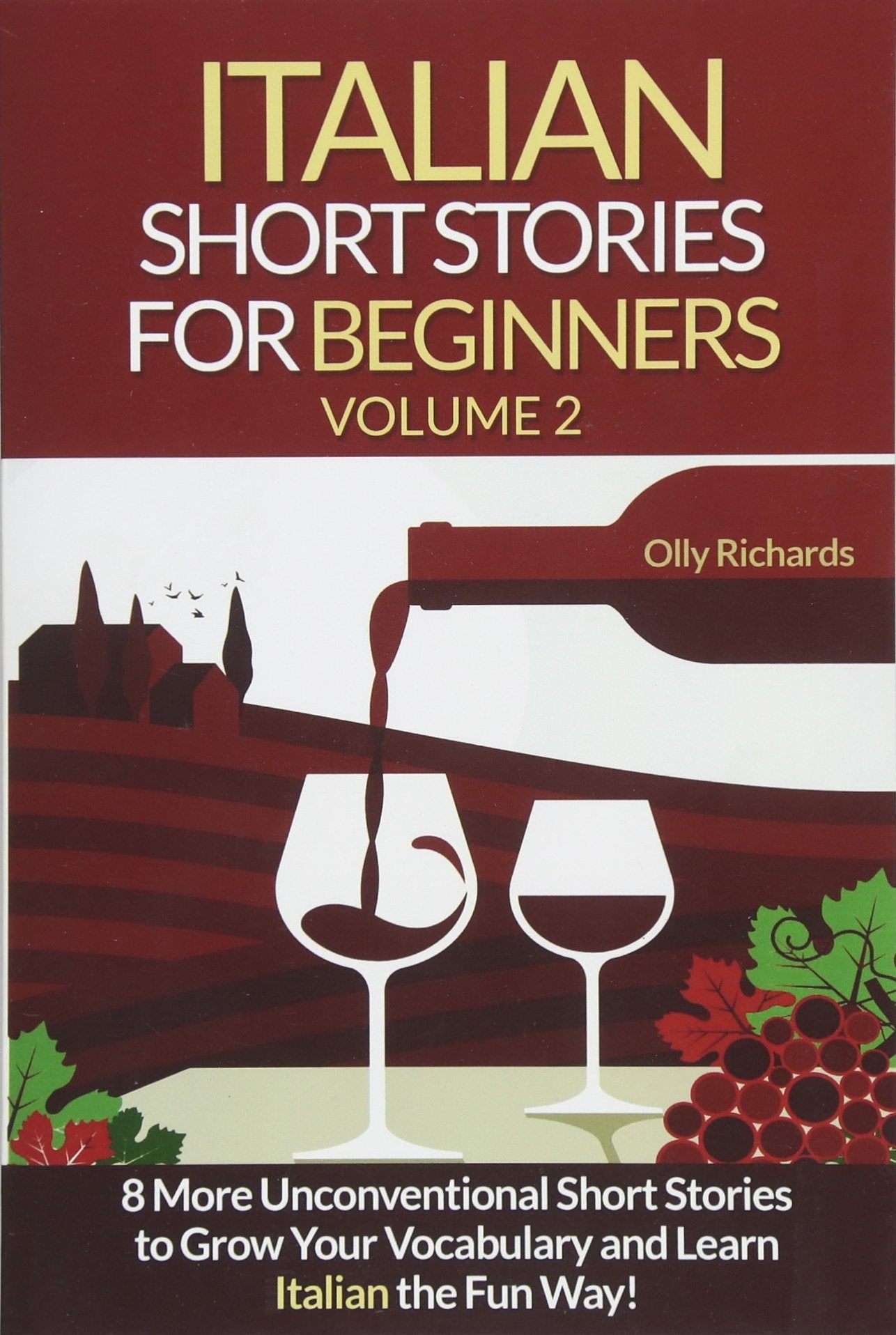 Italian Short Stories For Beginners Volume 2: 8 More Unconventional Short Stories to Grow Your Vocabulary and Learn Spanish the Fun Way! Foreign Languages ​​& Dictionaries