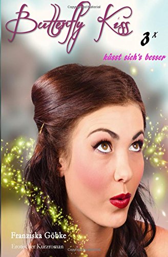 Butterfly Kiss: 3x küsst sich's besser Contemporary literature