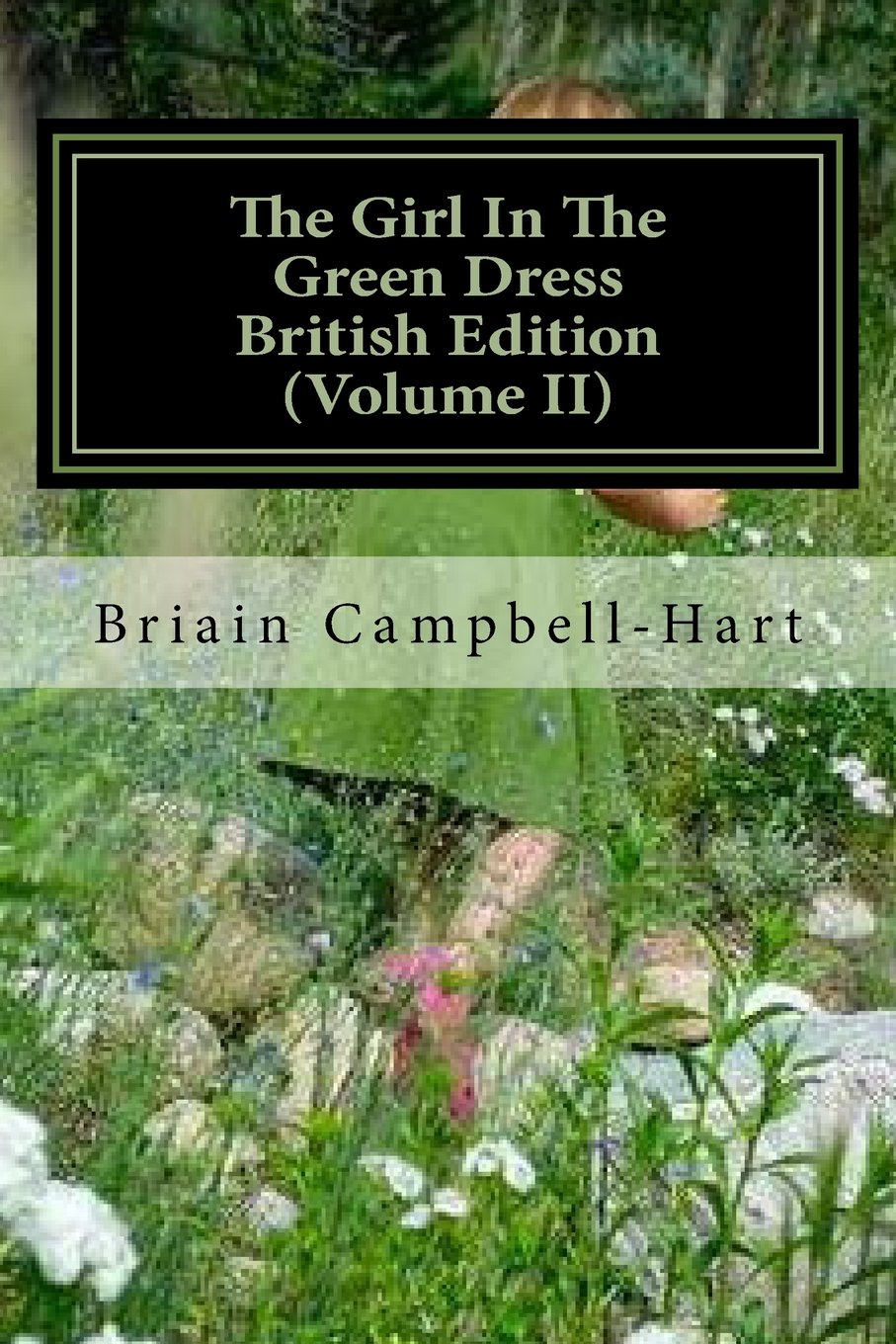 The Girl In The Green Dress British Edition (Volume II): The Socio-Political Poetry Of Briain Campbell-Hart Poetry