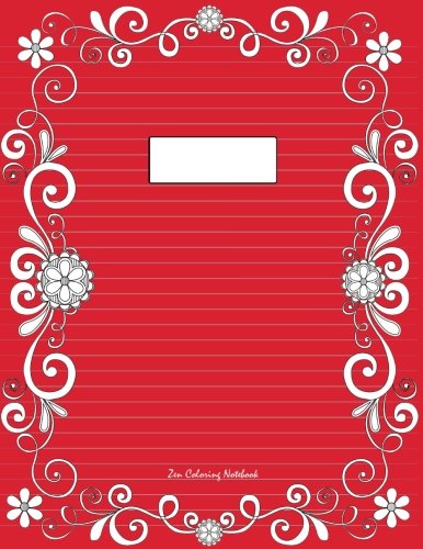 Zen Coloring Notebook (red, 200 pages): Therapeutic notebook for writing, journaling, and note-taking with designs for inner peace, calm, and focus ... and stress-relief while writing., Band 25) Arts & Music