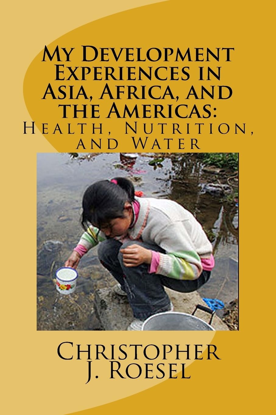 My Development Experiences in Asia, Africa, and the Americas:: Health, Nutrition and Water Sports