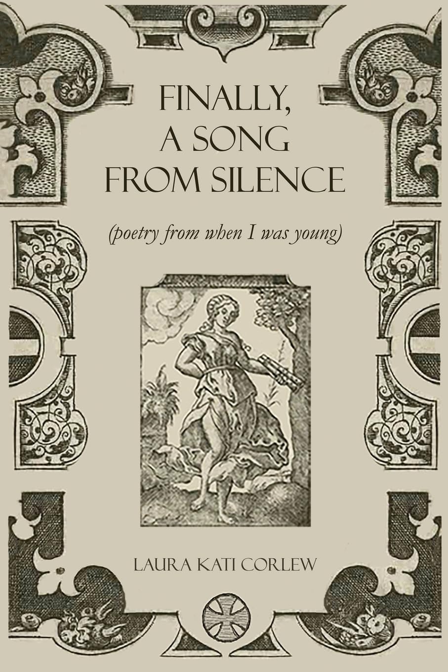 Finally, a Song from Silence: (Poetry from When I Was Young) Poetry