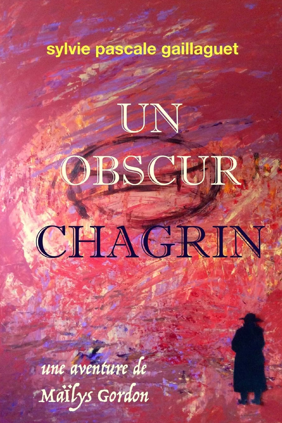 Un obscur chagrin: Une aventure de Maïlys Gordon (Les aventures de Maïlys Gordon, Band 1) Politics & Society