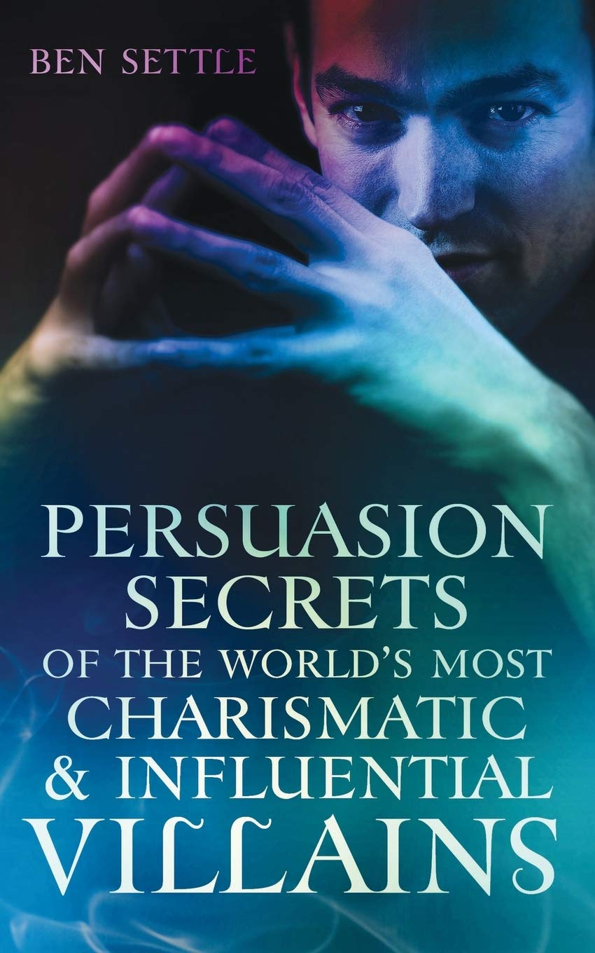 Persuasion Secrets of the World's Most Charismatic & Influential Villains (Success Villains, Band 1) Business, Finance & Career