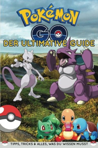 Pokemon Go - Der ultimative Guide: Tipps, Tricks und alles, was du wissen musst Leisure & Fun