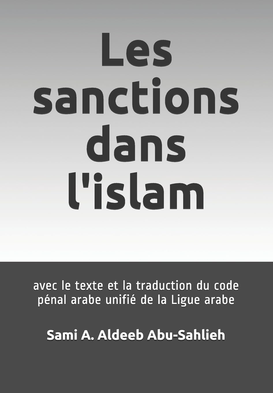 Les sanctions dans l'islam: avec le texte et la traduction du code pénal arabe unifié de la Ligue arabe book