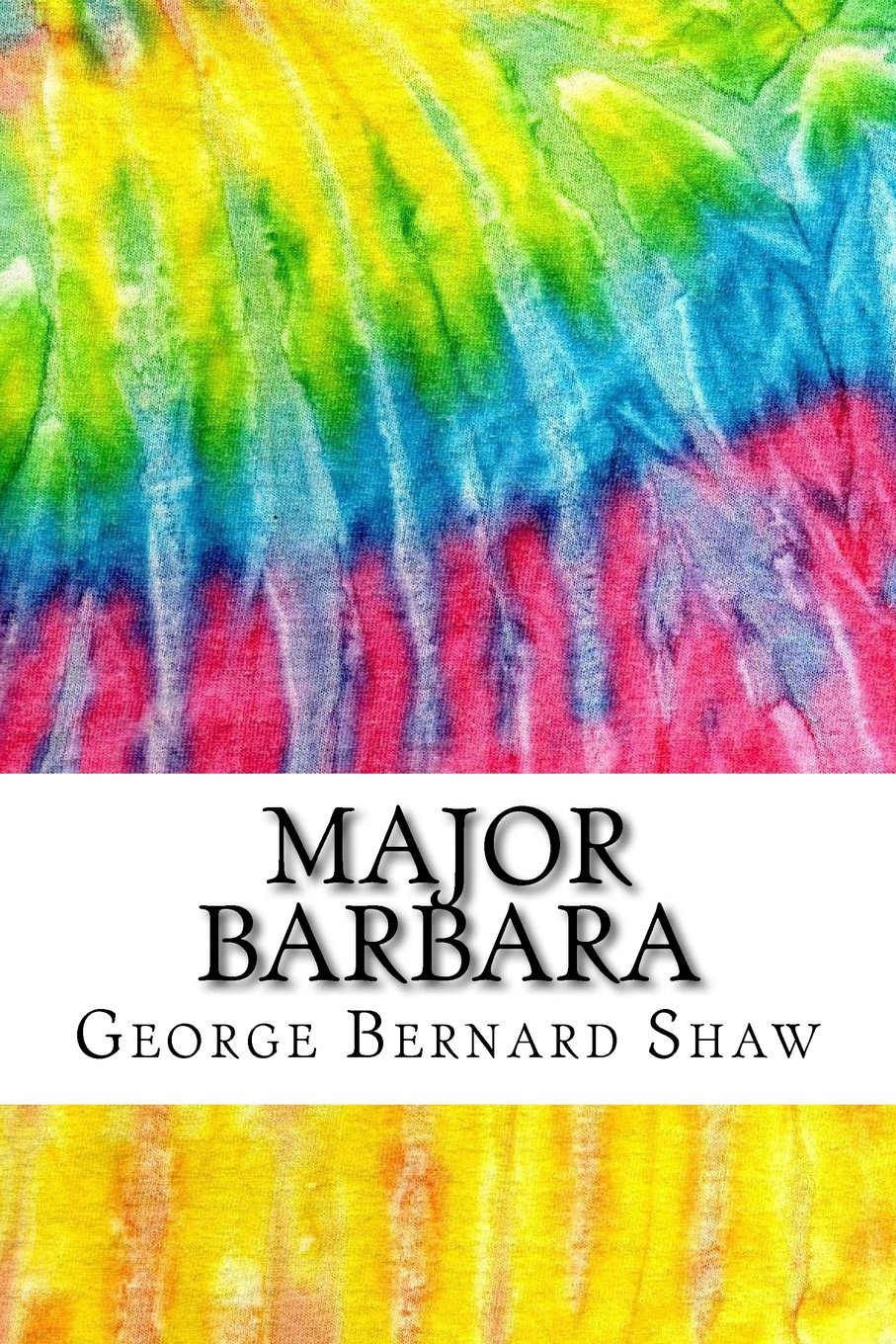 Major Barbara: Includes MLA Style Citations for Scholarly Secondary Sources, Peer-Reviewed Journal Articles and Critical Essays (Squid Ink Classics) Drama