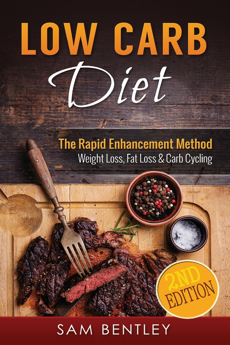 Low Carb Diet: The Rapid Enhancement Method- Weight Loss, Fat Loss & Carb Cycling Health, Nutrition & Fitness
