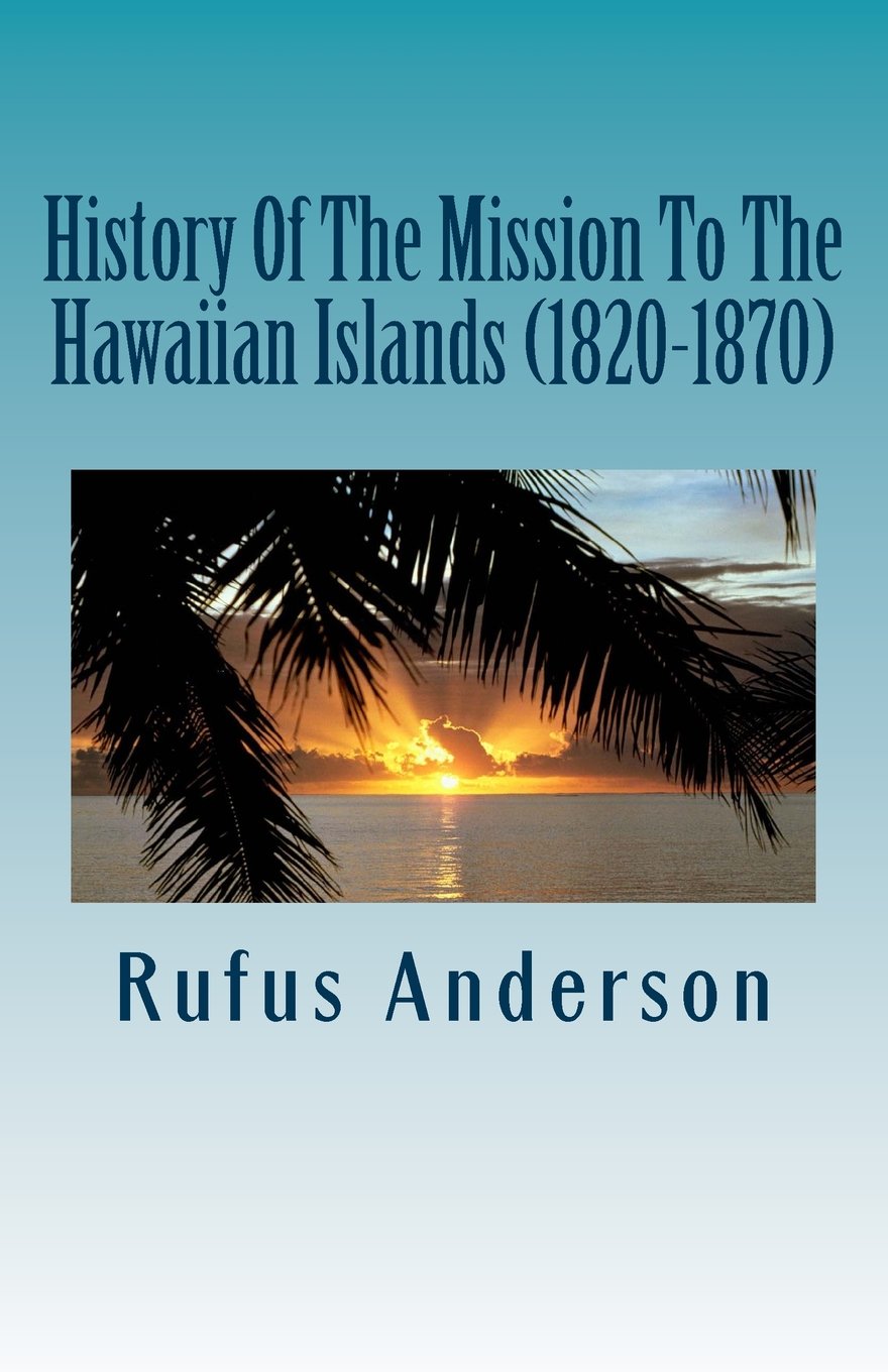 History Of The Mission To The Hawaiian Islands (1820-1870) Religion & Esotericism