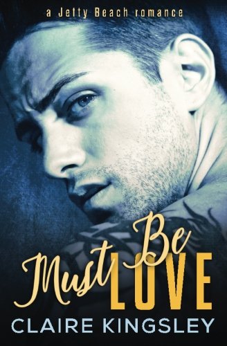 Must Be Love (A Jetty Beach Romance, Band 1) Contemporary Romance