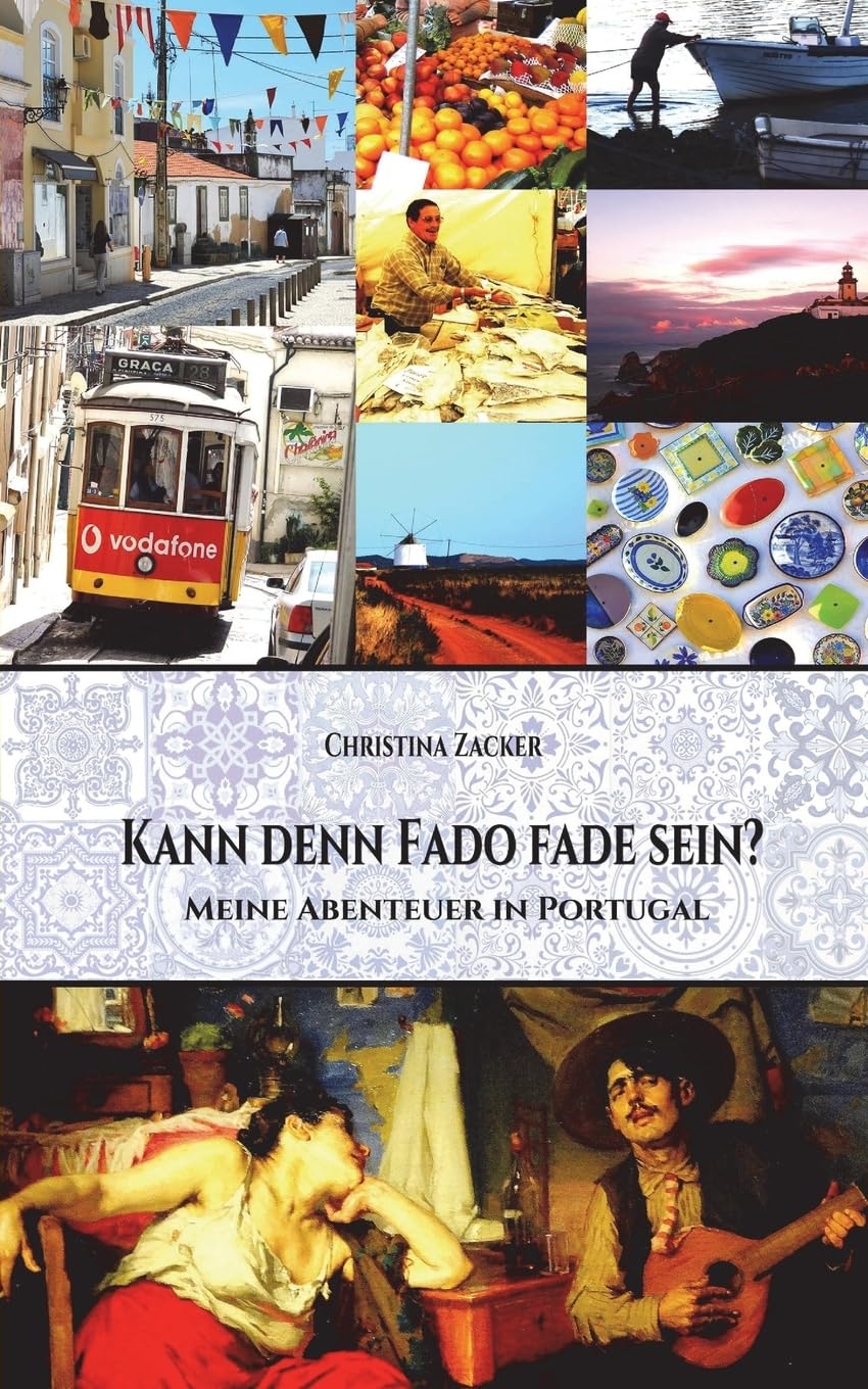 Kann denn Fado fade sein?: Meine Abenteuer in Portugal Contemporary literature