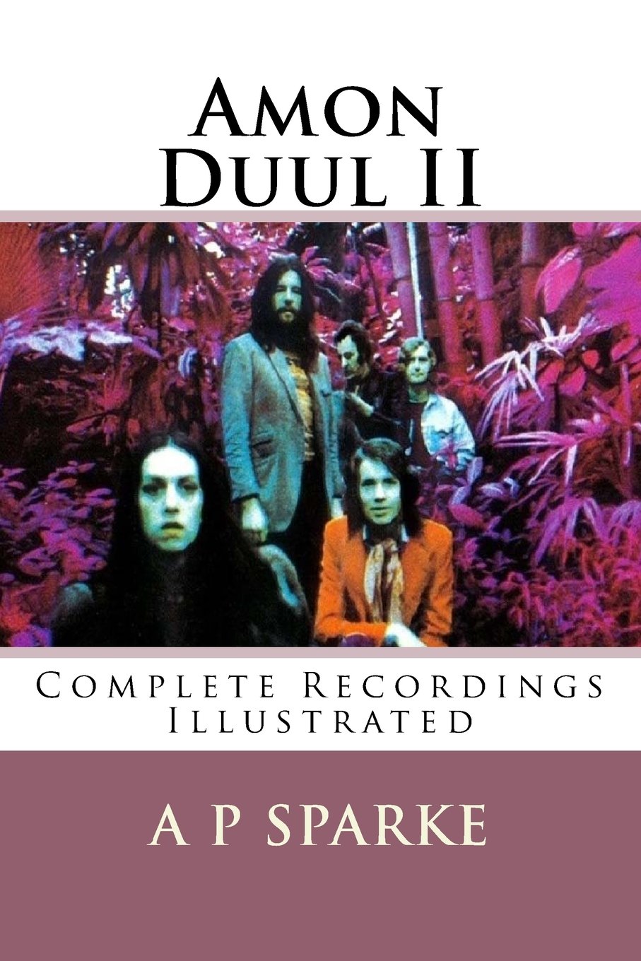 Amon Duul II: Complete Recordings Illustrated (Essential Discographies, Band 6) Arts & Music