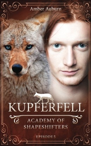 Kupferfell (Academy of Shapeshifters, Band 5) Fantasy & Sci-Fi