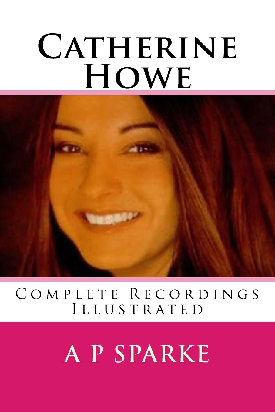 Catherine Howe: Complete Recordings Illustrated (Essential Discographies, Band 46) Arts & Music