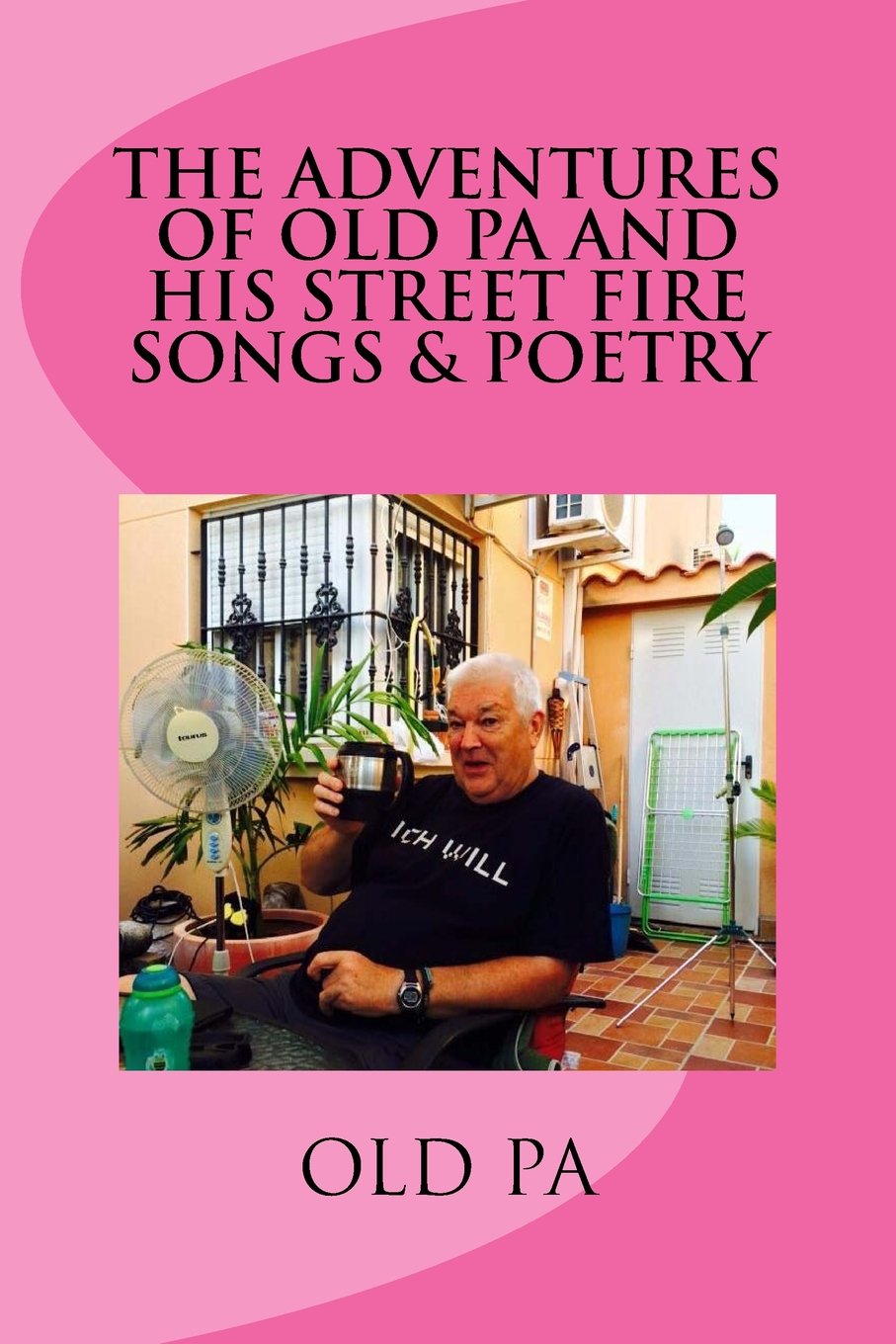 The Adventures of Old Pa and his Streetfire Songs and Poetry Memories