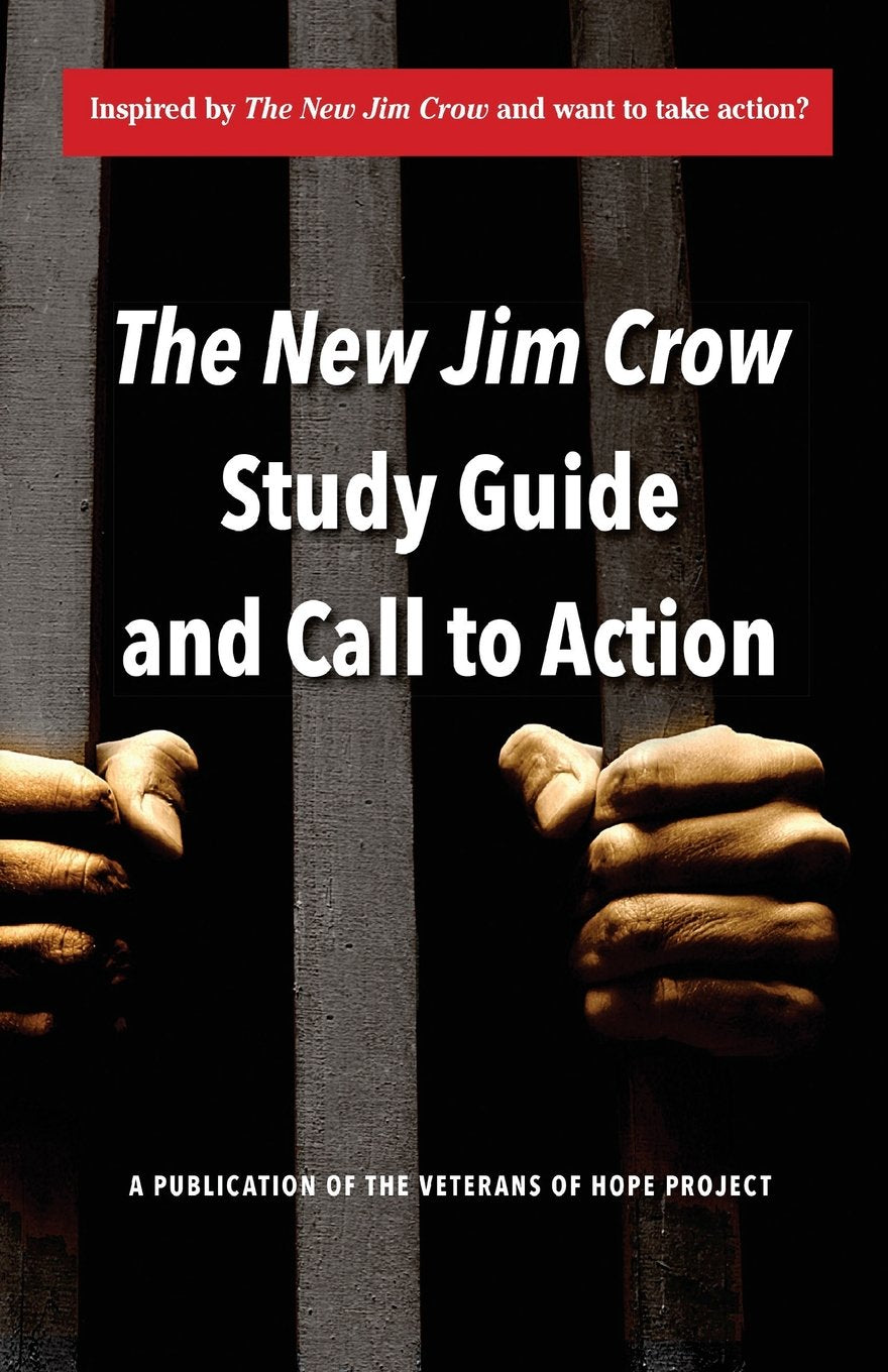 The New Jim Crow Study Guide and Call to Action Politics & History