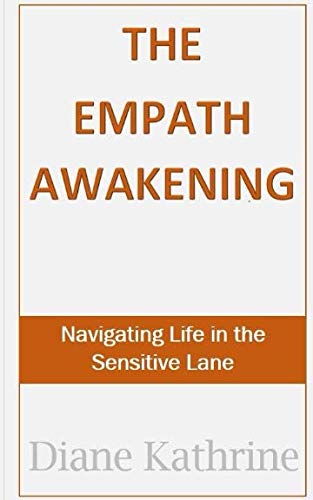 The Empath Awakening: Navigating Life in the Sensitive Lane Self-help