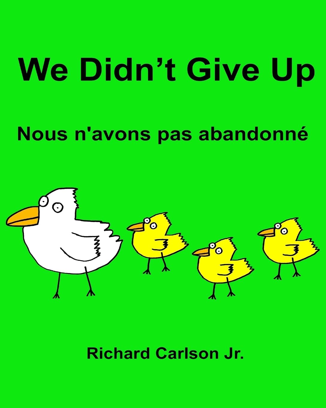 We Didn’t Give Up Nous n'avons pas abandonné: Children's Picture Book English-French (Bilingual Edition) Foreign Languages ​​& Dictionaries