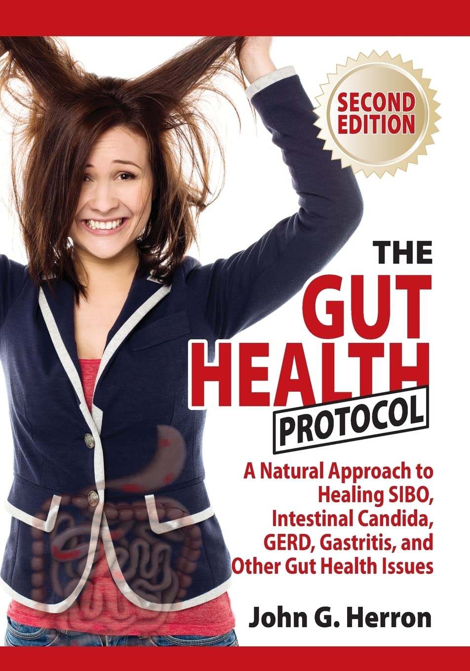 The Gut Health Protocol: A Nutritional Approach To Healing SIBO, Intestinal Candida, GERD, Gastritis, and other Gut Health Issues Medicine