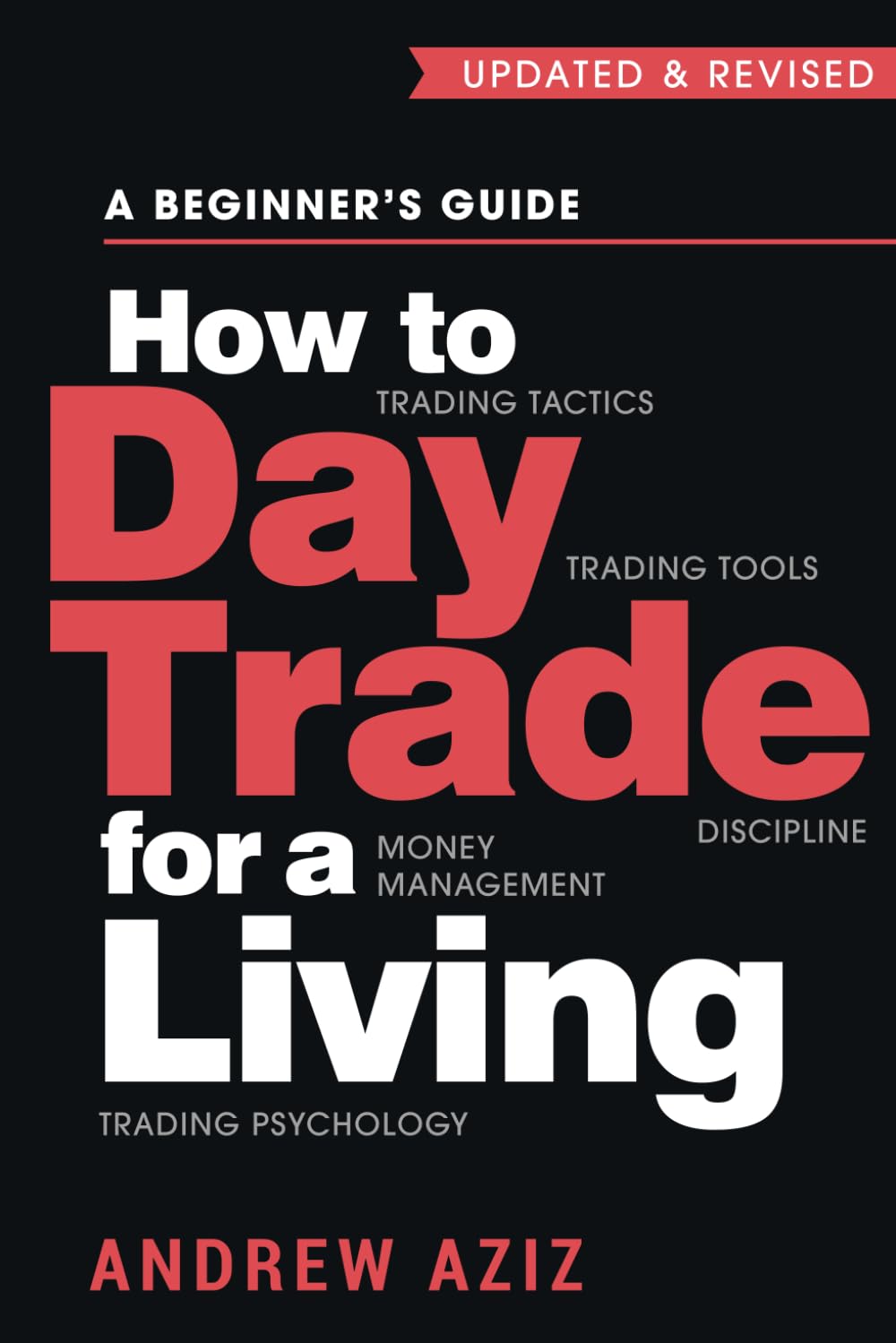 How to Day Trade for a Living: A Beginner’s Guide to Trading Tools and Tactics, Money Management, Discipline and Trading Psychology (Stock Market Trading and Investing, Band 1) Business, Finance & Career