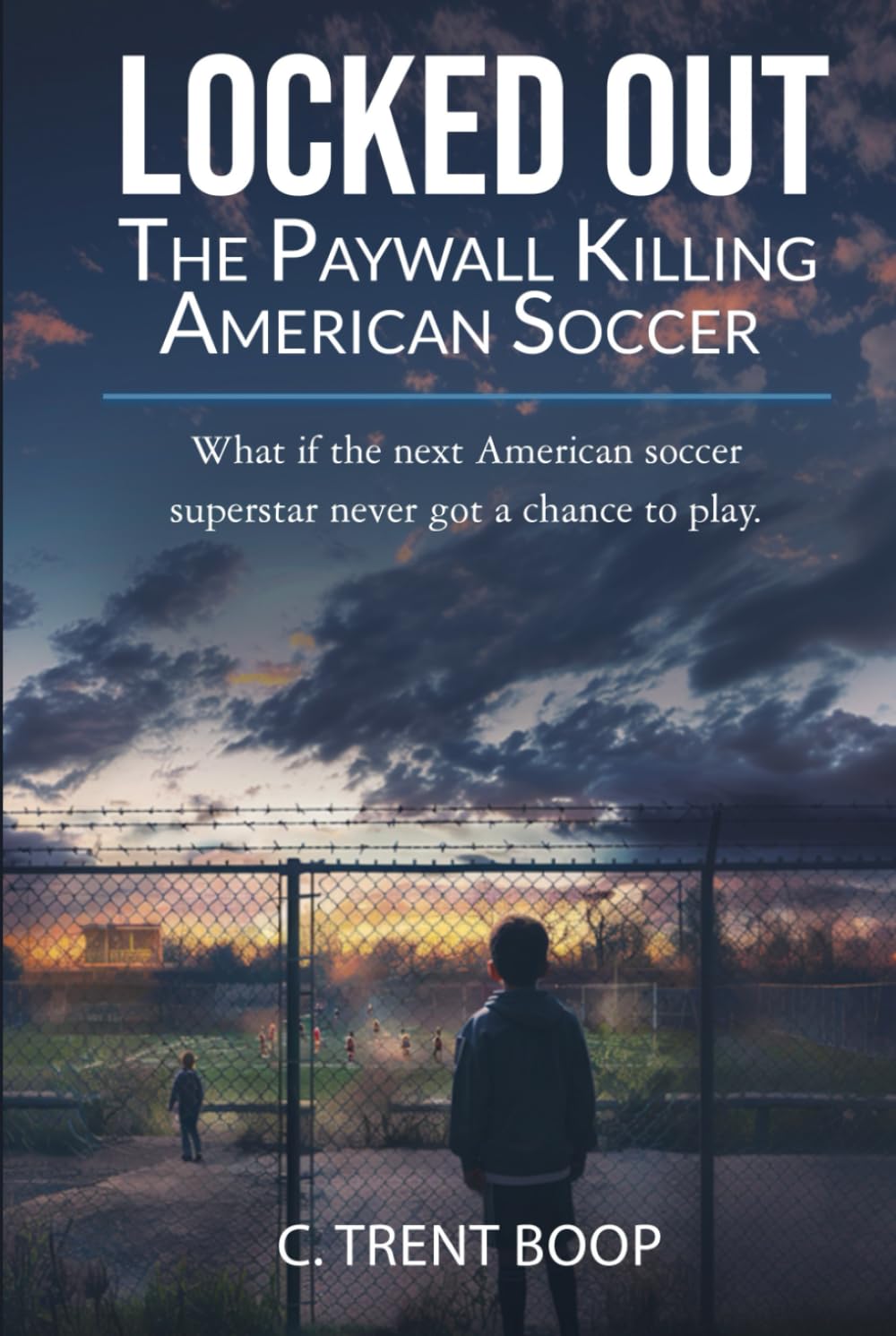 LOCKED OUT : THE PAYWALL KILLING AMERICAN SOCCER Social Sciences