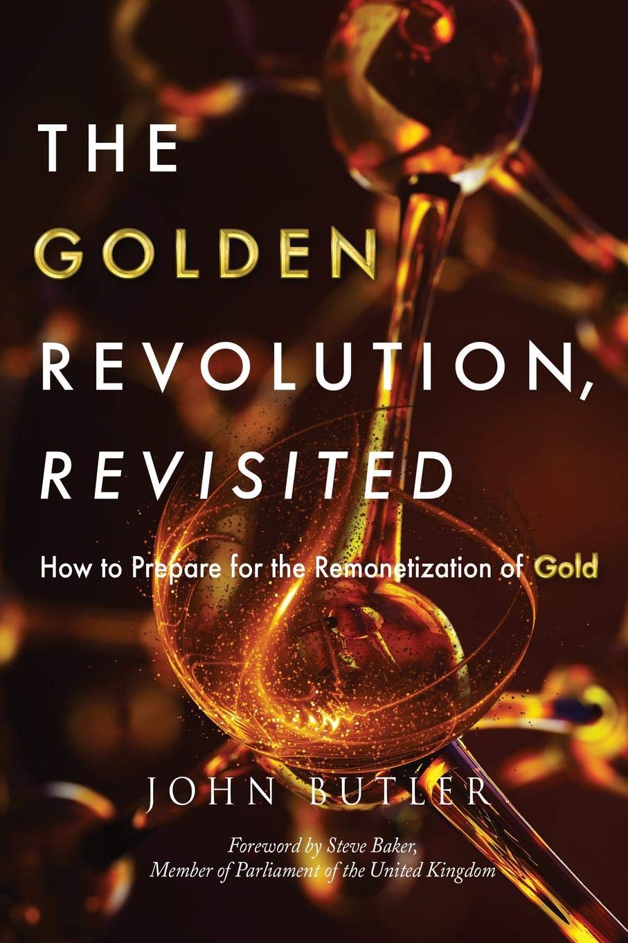 The Golden Revolution, Revisited: How to Prepare for the Remonetization of Gold Business, Finance & Career
