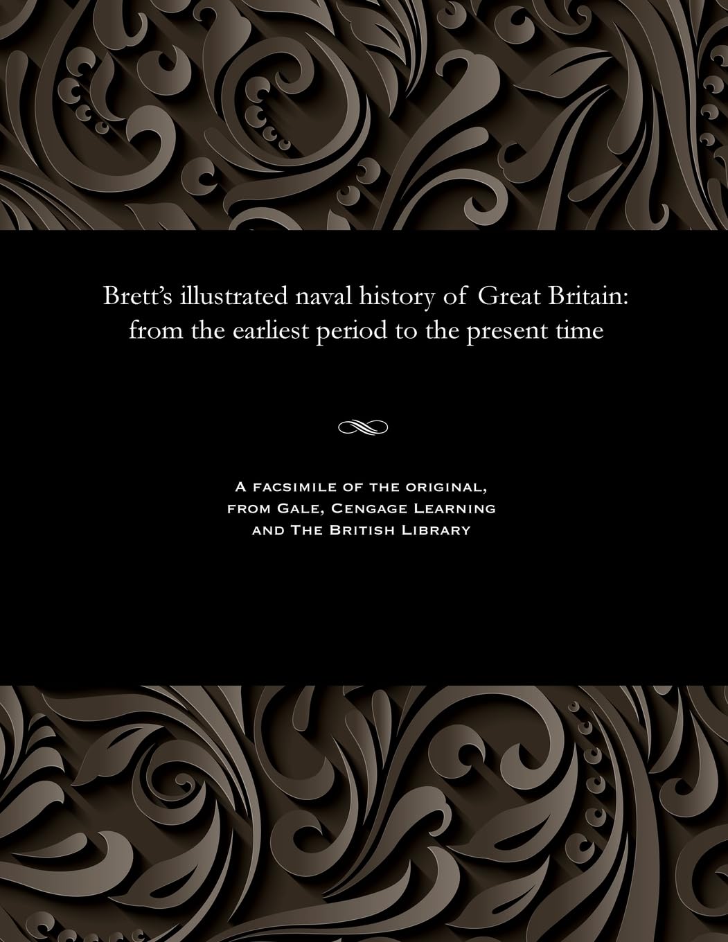 Brett's Illustrated Naval History of Great Britain: From the Earliest Period to the Present Time Social Sciences