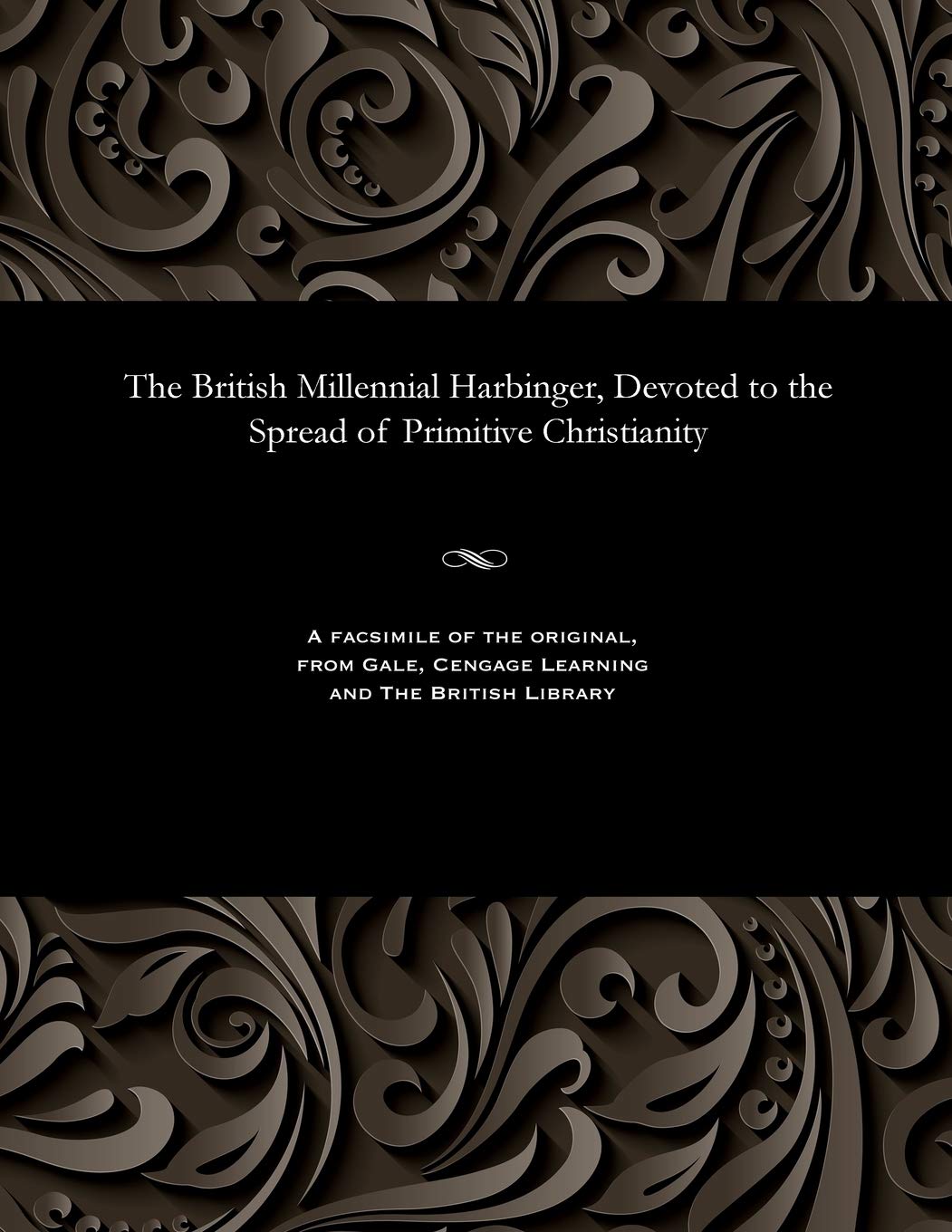 The British Millennial Harbinger, Devoted to the Spread of Primitive Christianity Religion & Esotericism
