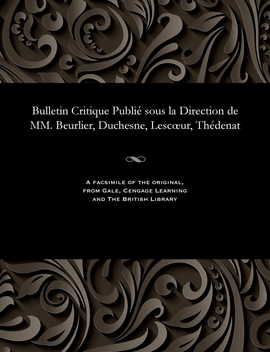 Bulletin Critique Publié Sous La Direction de MM. Beurlier, Duchesne, Lescoeur, Thédenat Religion & Esotericism