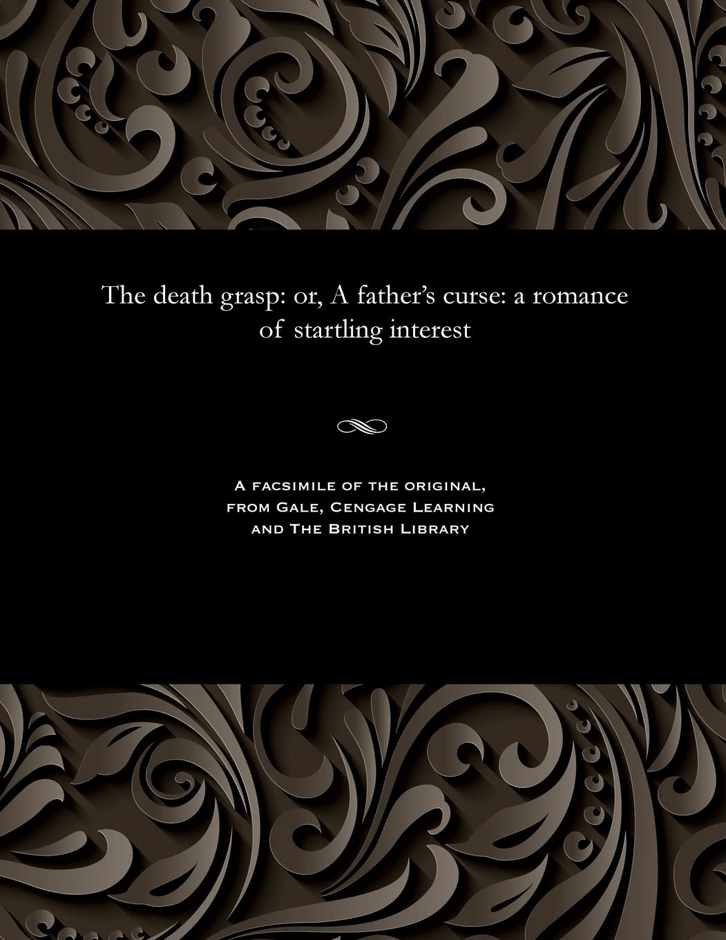 The Death Grasp: Or, a Father's Curse: A Romance of Startling Interest Action & Adventure