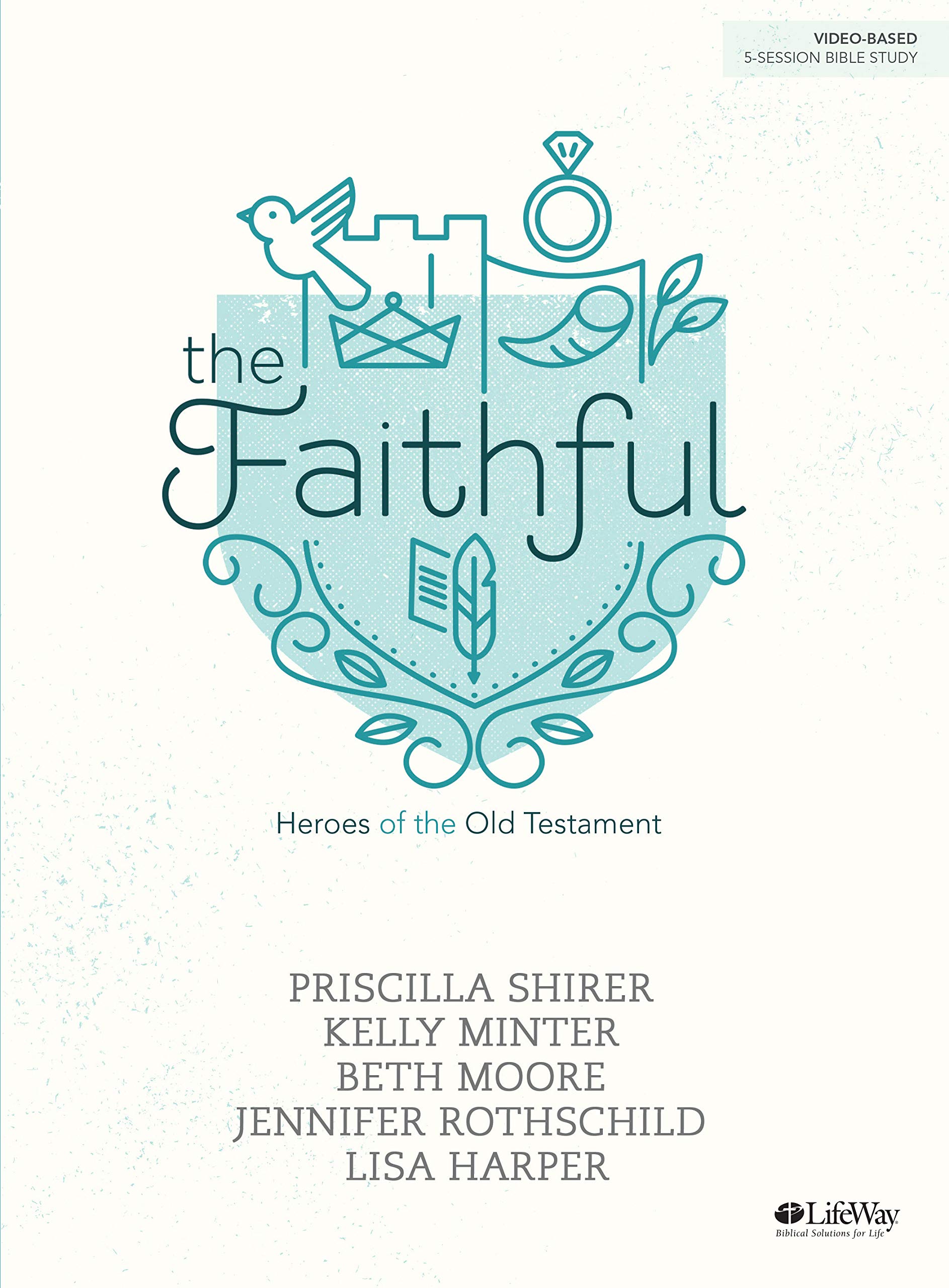 The Faithful - Bible Study Book: Heroes of the Old Testament Books