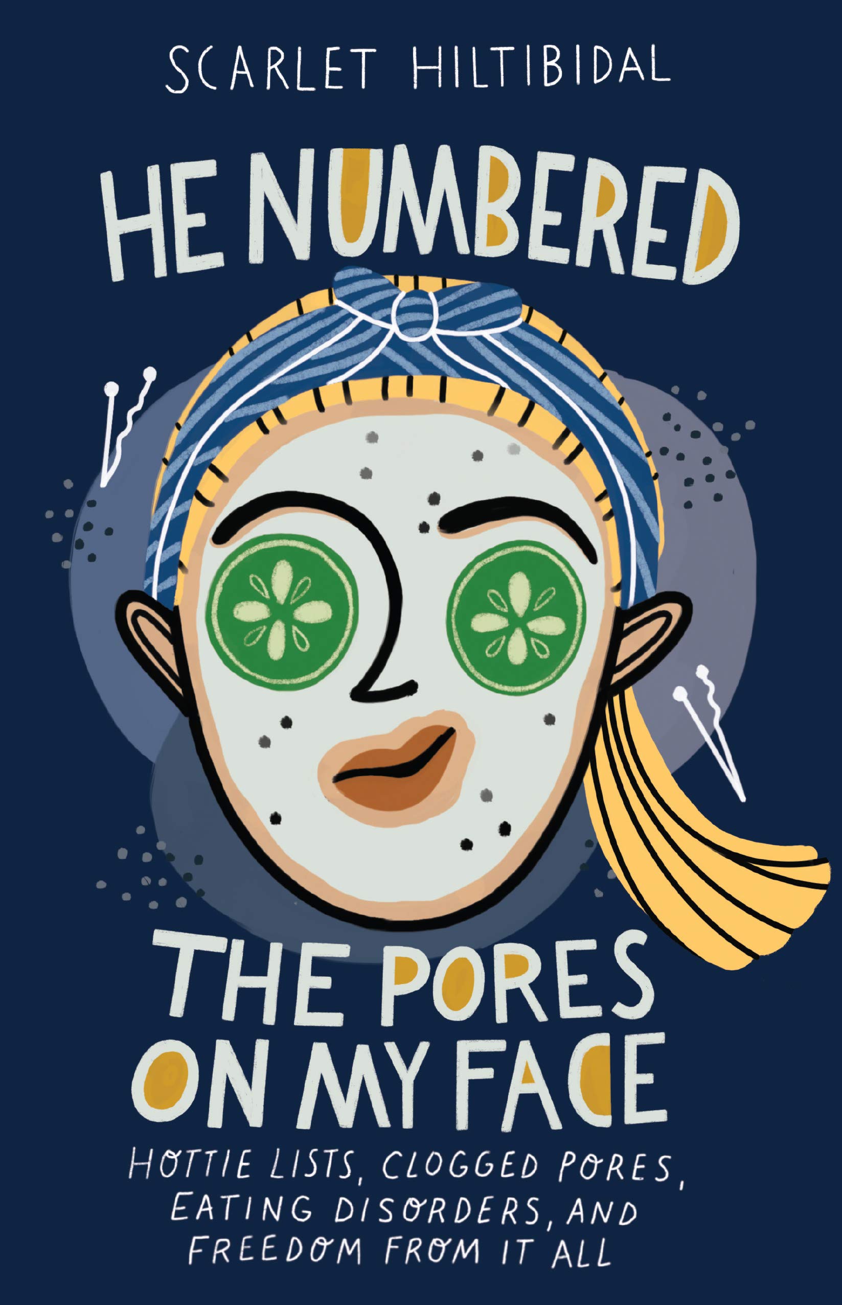 He Numbered the Pores on My Face: Hottie Lists, Clogged Pores, Eating Disorders, and Freedom from It All Education