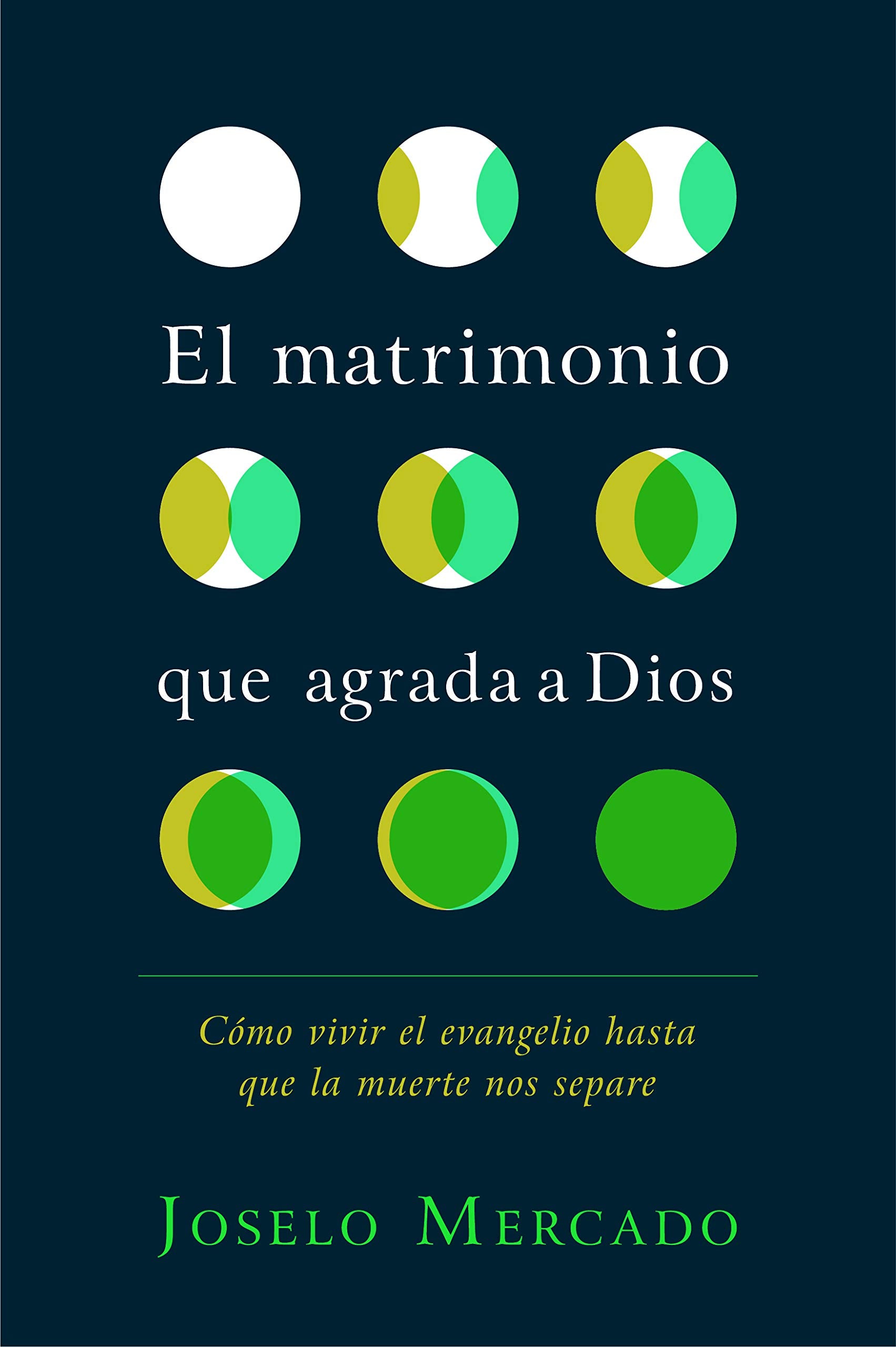 El Matrimonio Que Agrada a Dios: Cómo Vivir El Evangelio Hasta Que La Muerte Nos Separe: Cómo Vivir El Evangelio Hasta Que La Muerte Nos Separe Social Sciences