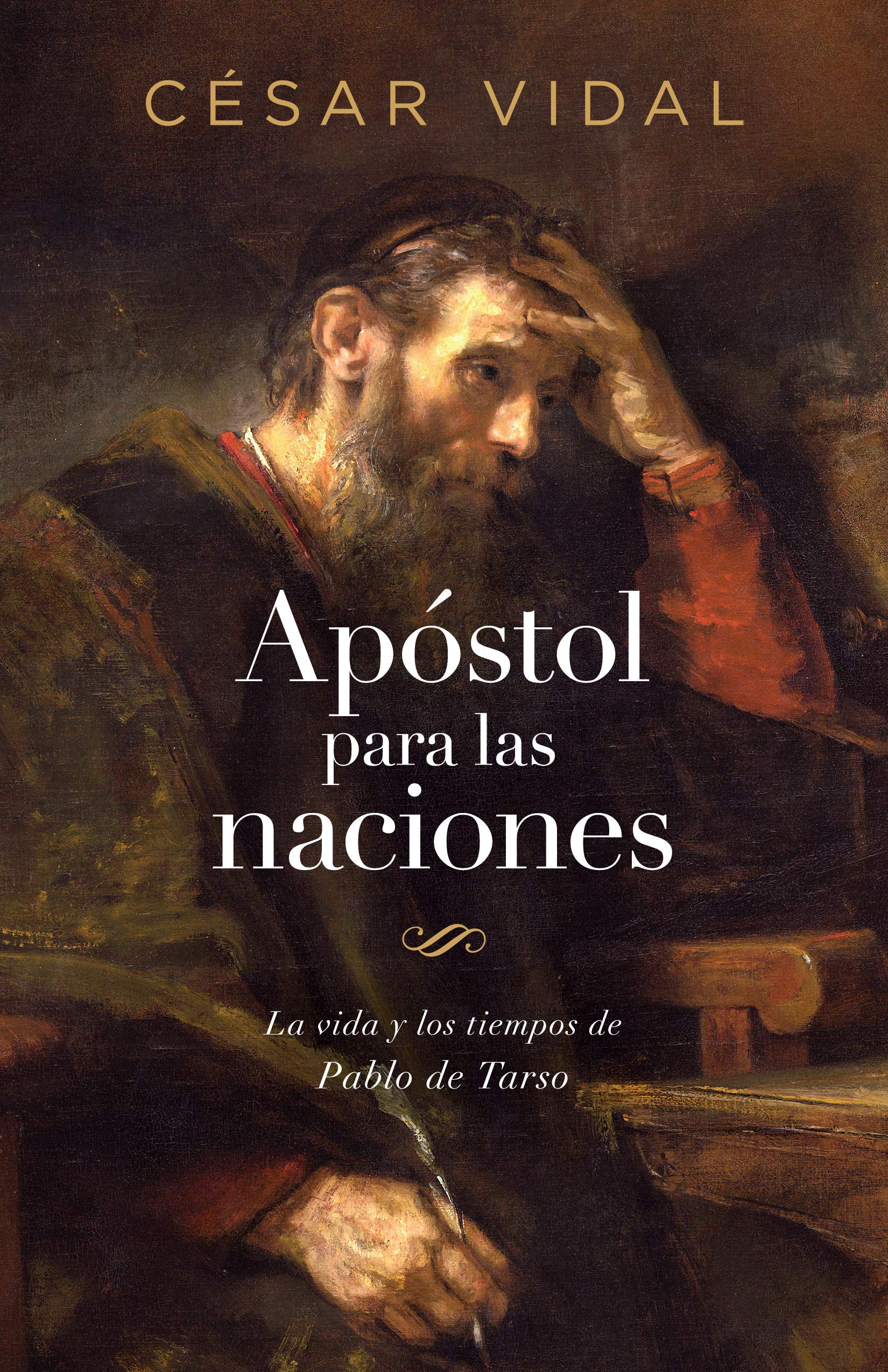 Apóstol para las naciones: La Vida Y Los Tiempos Del Pablo De Tarso: La Vida Y Los Tiempos de Pablo de Tarso Politics & Society