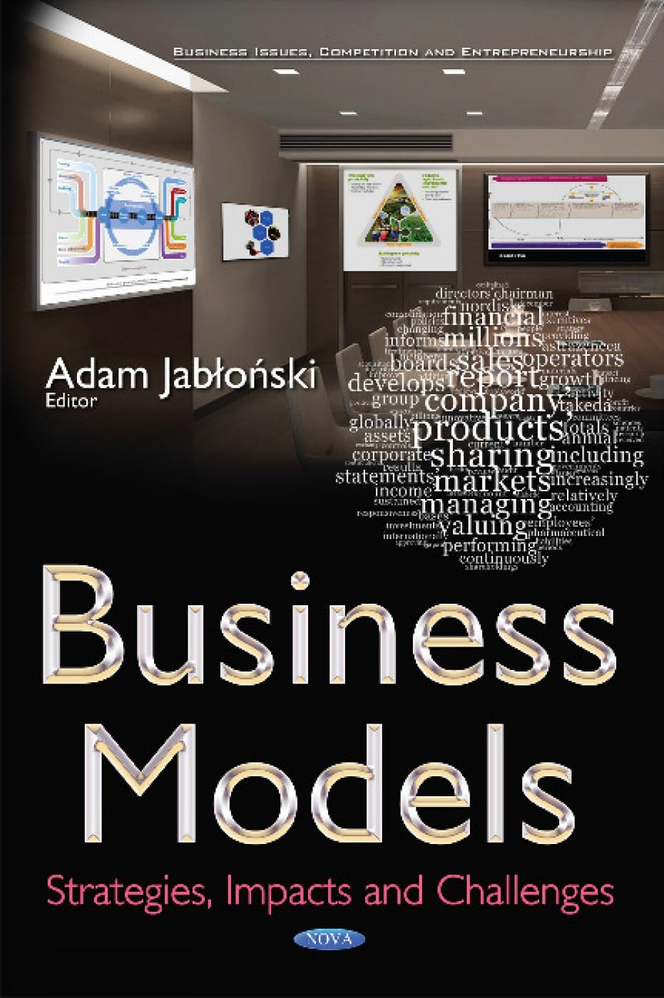 Business Models: Strategies, Impacts and Challenges: Strategies, Impacts & Challenges (Business Issues, Competition and Entrepreneurship) Business, Finance & Career