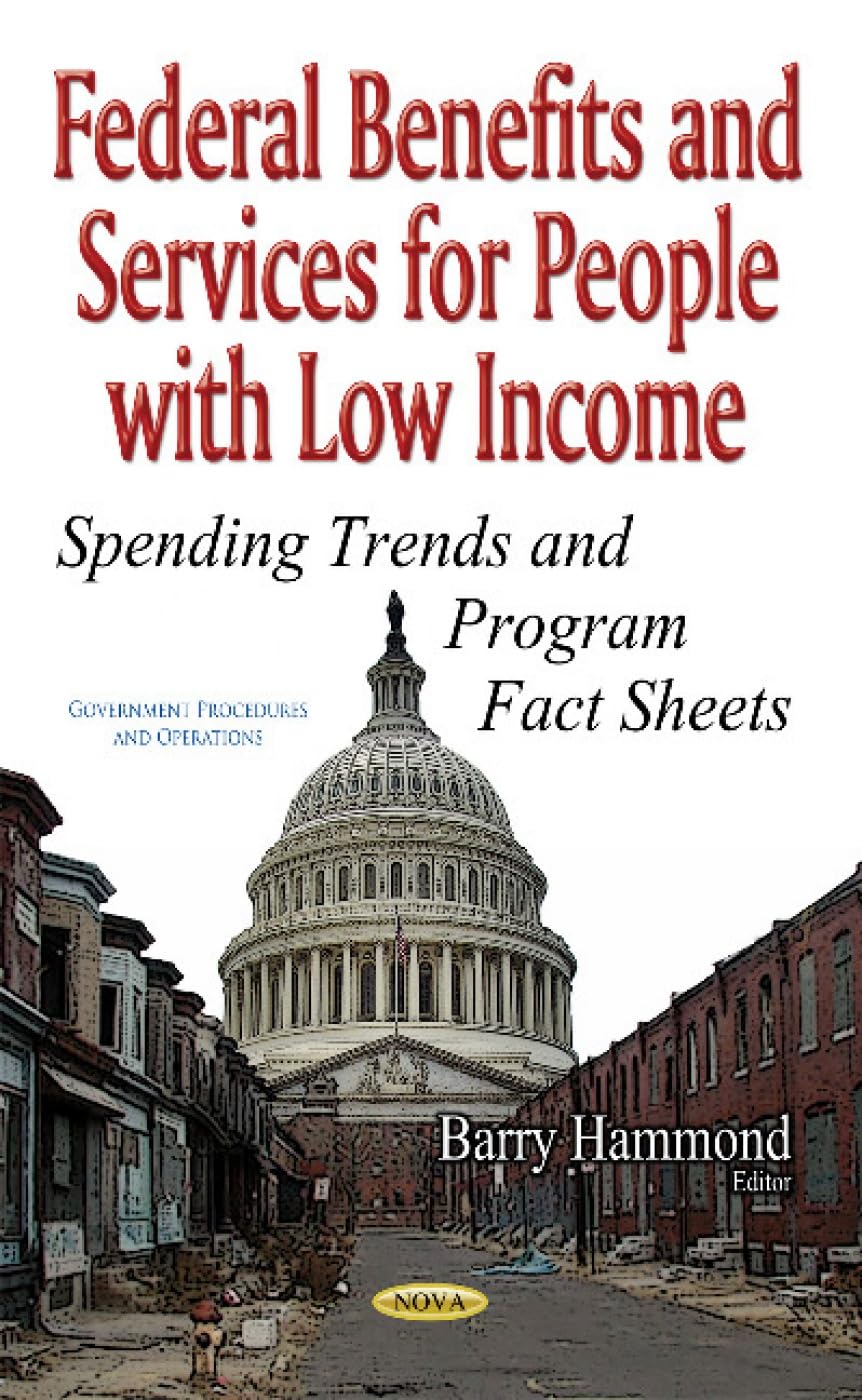 Federal Benefits & Services for People with Low Income: Spending Trends & Program Fact Sheets Law