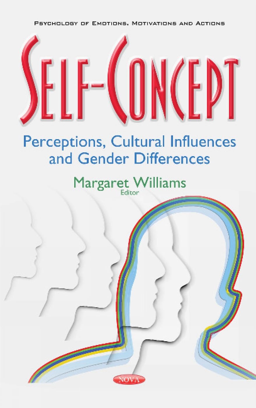 Self-Concept: Perceptions, Cultural Influences & Gender Differences: Perceptions, Cultural Influences and Gender Differences (Psychology of Emotions, Motivations and Actions) Education & Training