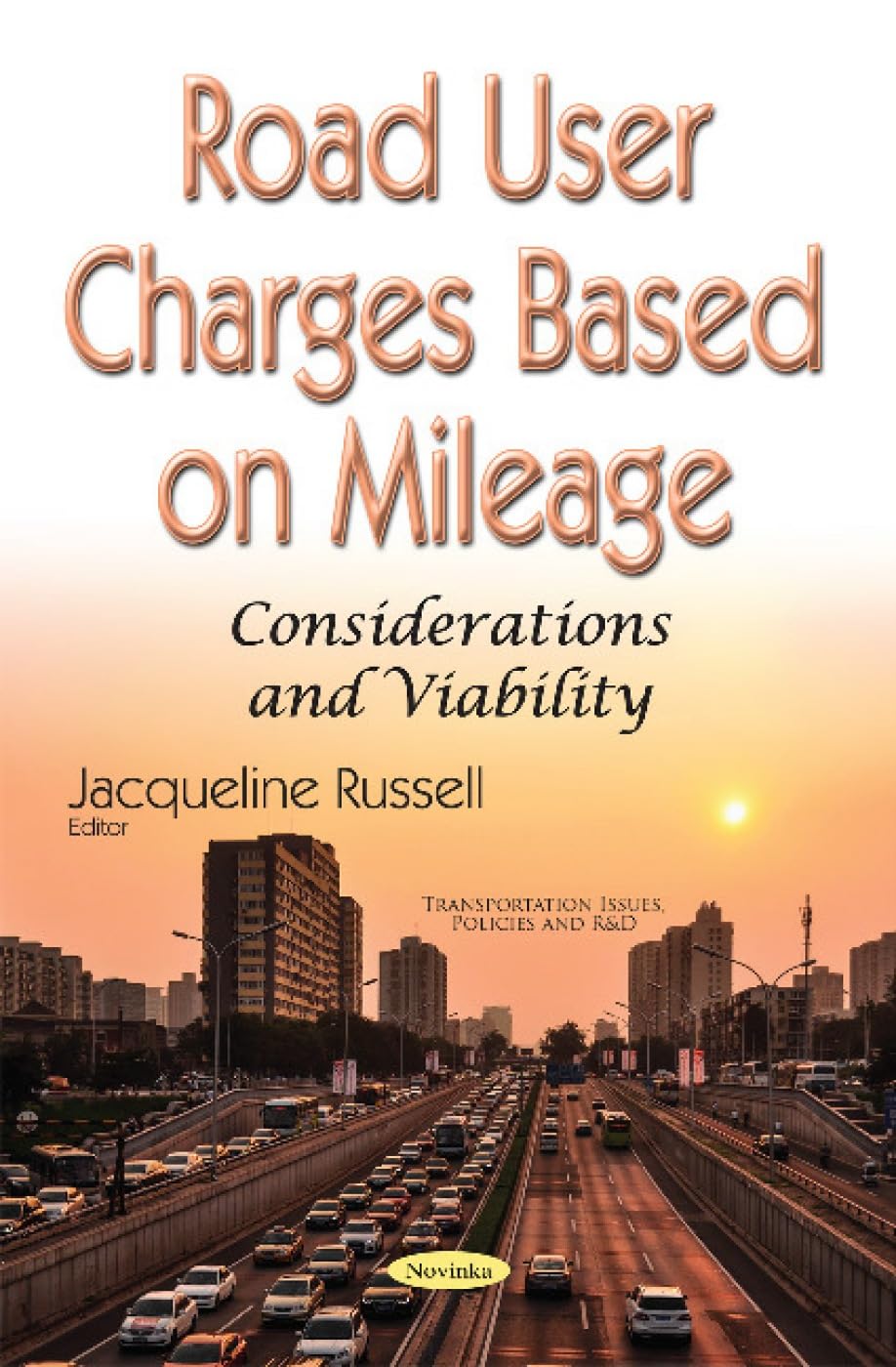 Road User Charges Based on Mileage: Considerations & Viability (Transportation Issues Policies and R&d) Business, Finance & Career