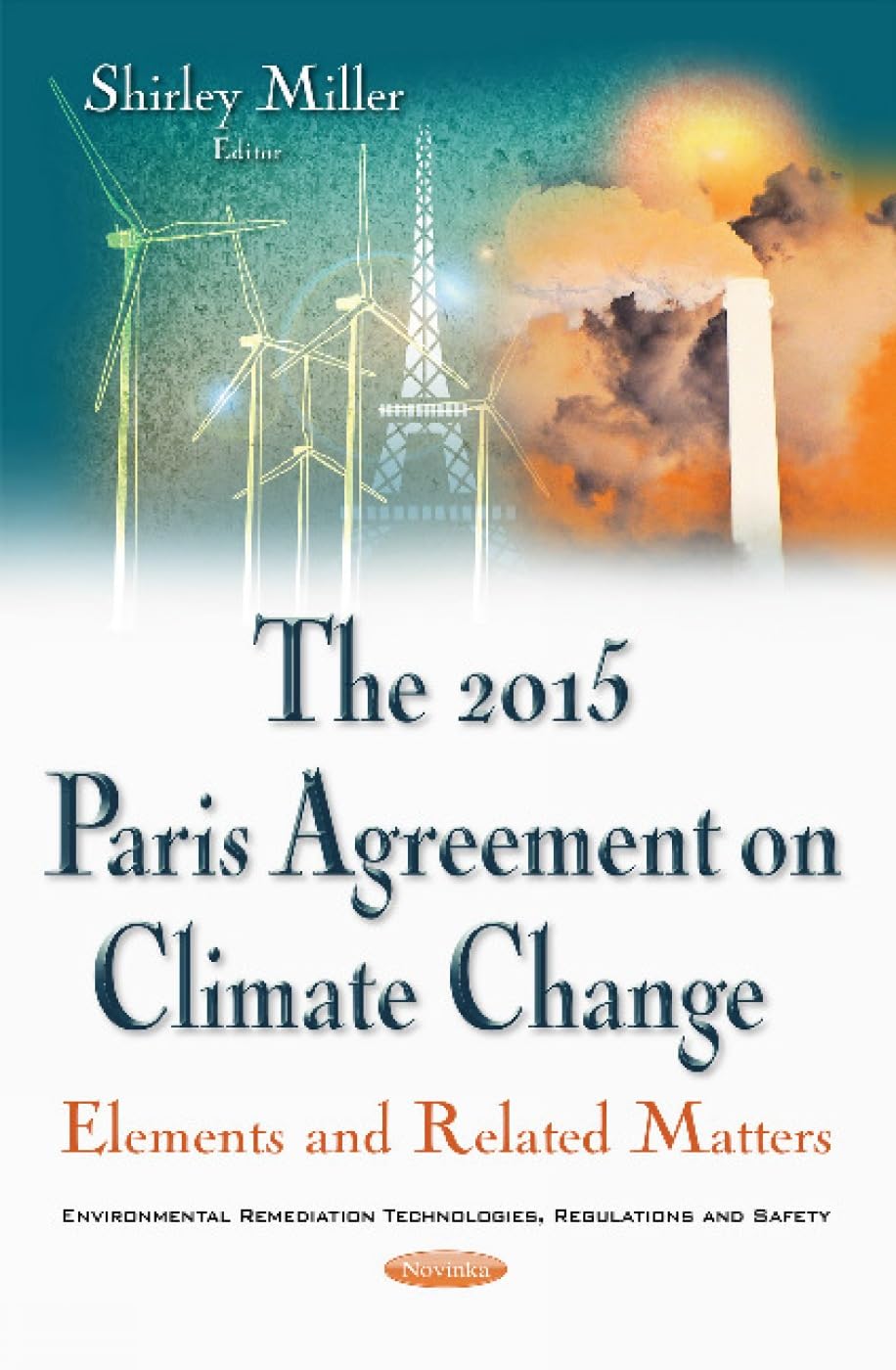 The 2015 Paris Agreement on Climate Change: Elements and Related Matters: Elements & Related Matters (Environmental Remediation Technologies, Regulations and Safety) Social Sciences
