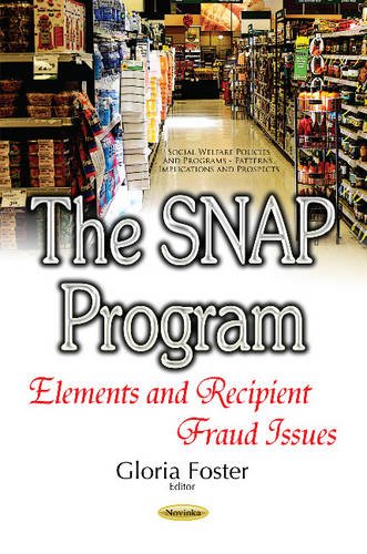 SNAP Program: Elements & Recipient Fraud Issues (Social Welfare Policies and Programs - Patterns, Implications and Prospects) Law